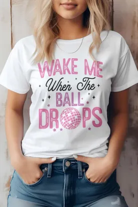 New Year's "Wake Me When The Ball Drops Graphic Tee